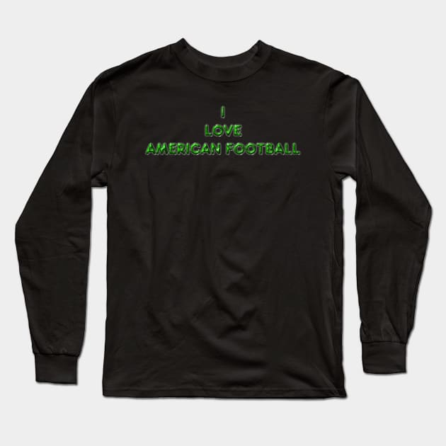 I Love American Football - Green Long Sleeve T-Shirt by The Black Panther